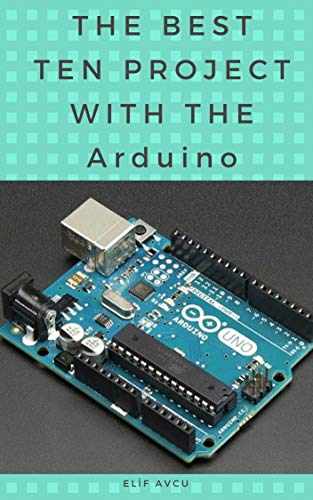 THE BEST TEN PROJECT WITH THE Arduino 