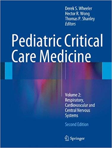 Pediatric Critical Care Medicine: Volume 2: Respiratory, Cardiovascular and Central Nervous Systems Ed 2