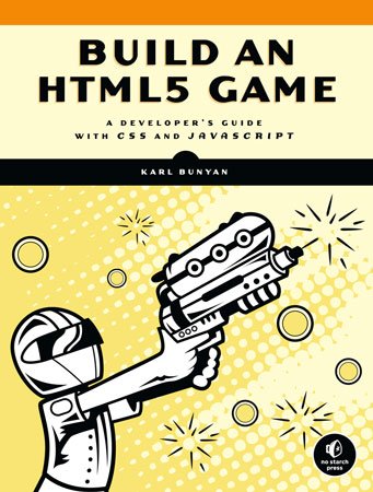 Build an HTML5 Game: A Developer's Guide with CSS and JavaScript (+code)