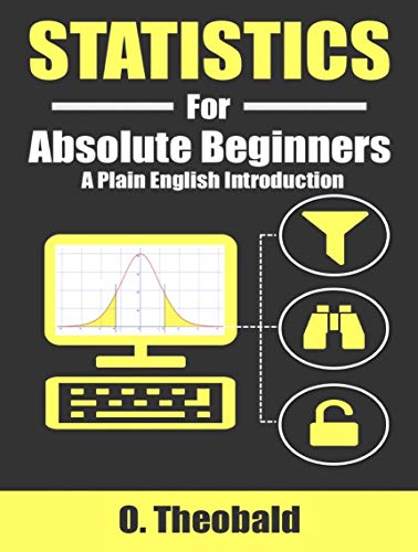 Statistics for Absolute Beginners: A Plain English Introduction 