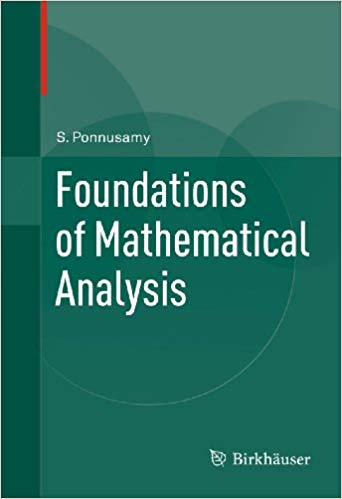 Foundations of Mathematical Analysis, by Saminathan Ponnusamy