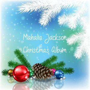 Mahalia Jackson - Mahalia Jackson: Christmas Album (2019)