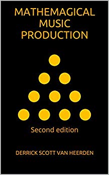 Mathemagical Music Production: Second Edition