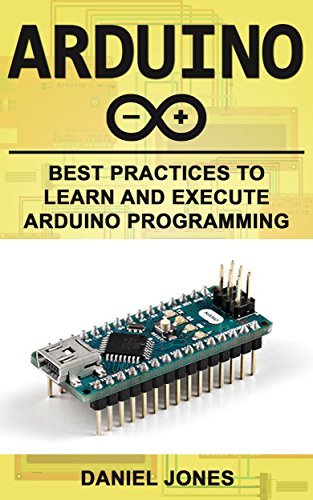 Arduino: Best Practices to Learn and Execute Arduino Programming: Volume 4
