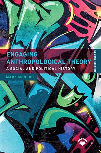 Engaging Anthropological Theory: A Social and Political History, 2nd Edition
