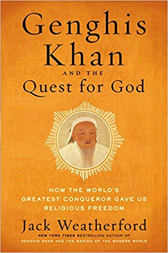 Genghis Khan and the Quest for God: How the World's Greatest Conqueror Gave Us Religious Freedom 
