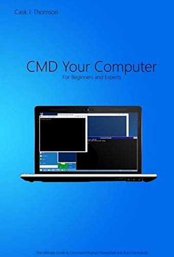 CMD Your Computer: An In-Depth Guide to Command Prompt, Batch Programming and Powershell (EPUB)