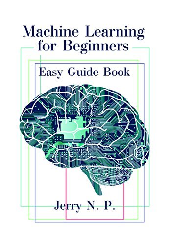 Machine Learning for Beginners: Easy Guide Book 