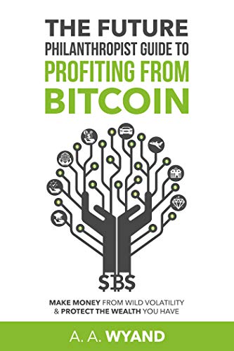 The Future Philanthropist Guide To Profiting From Bitcoin