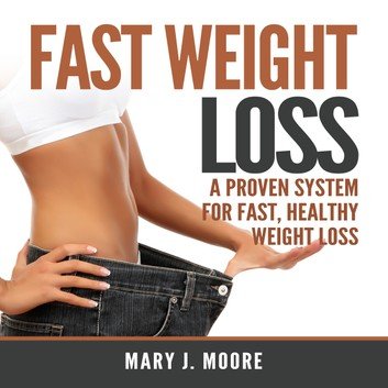 Fast Weight Loss: A Proven System for Fast, Healthy Weight Loss (Audiobook)