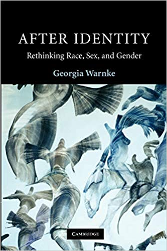 After Identity: Rethinking Race, Sex, and Gender (Contemporary Political Theory) by Georgia Warnke