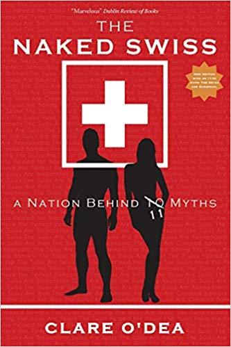 The Naked Swiss: A Nation Behind 10 Myths