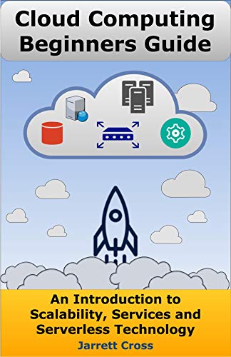 Cloud Computing Beginners Guide: An Introduction to Scalability, Services, and Serverless Technology (EPUB)