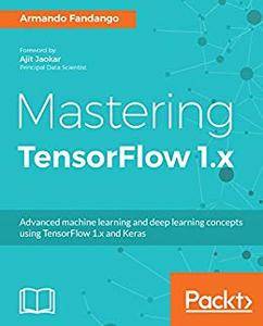 Mastering TensorFlow 1.x (MOBI)