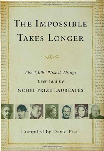 [ FreeCourseWeb ] The Impossible Takes Longer- The 1,000 Wisest Things Ever Said by Nobel Prize Laureates