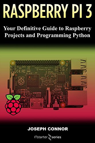 Raspberry PI3: Your Definite Guide to Raspberry Projects and Python Programming (EPUB)