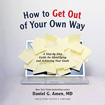 How to Get Out of Your Own Way: A Step-by-Step Guide for Identifying and Achieving Your Goals (Audiobook)
