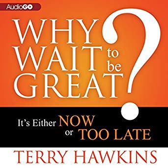Why Wait to Be Great?: It's Either Now or Too Late (Audiobook)