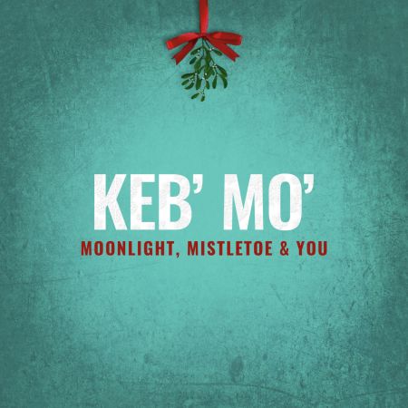Keb' Mo' - Moonlight, Mistletoe &amp; You (2019)
