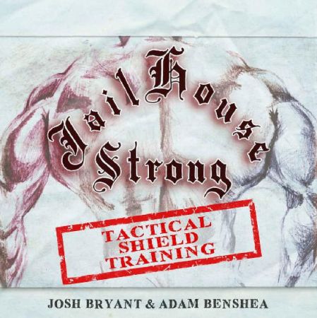 Jailhouse Strong: Tactical Shield Training