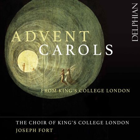 The Choir of Kings College London &amp; Joseph Fort - Advent Carols from King’s College London (2019)