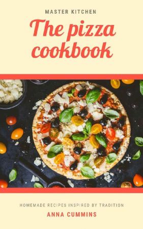 The Pizza Cookbook: Easy and Healthy Recipes for Beginners and Advanced User