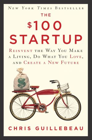 The $100 Startup: Reinvent the Way You Make a Living, Do What You Love, and Create a New Future (Audiobook)