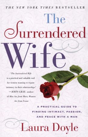 The Surrendered Wife: A Practical Guide To Finding Intimacy, Passion and Peace (Audiobook)