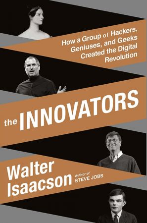 The Innovators: How a Group of Hackers, Geniuses, and Geeks Created the Digital Revolution (Audiobook)