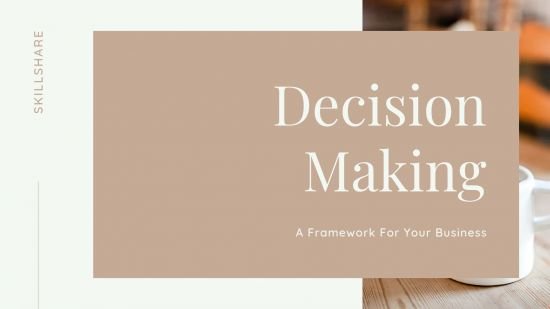  Decision Making - A Framework For Your Business