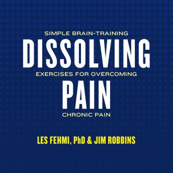 Dissolving Pain: Simple Brain-Training Exercises for Overcoming Chronic Pain (Audiobook)