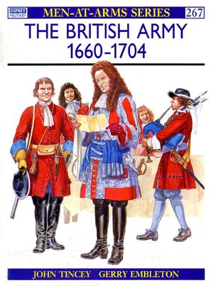 The British Army 1660-1704 (Men-at-Arms Series 267)
