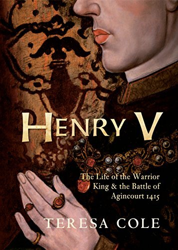 Henry V: The Life of the Warrior King &amp; the Battle of Agincourt 1415