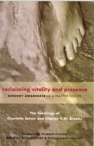 Reclaiming Vitality and Presence: Sensory Awareness as a Practice for Life