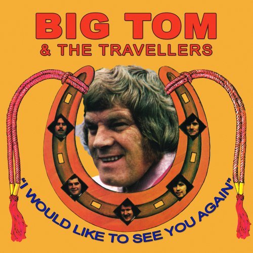 Big Tom &amp; The Travellers - I Would Like to See You Again (2019)