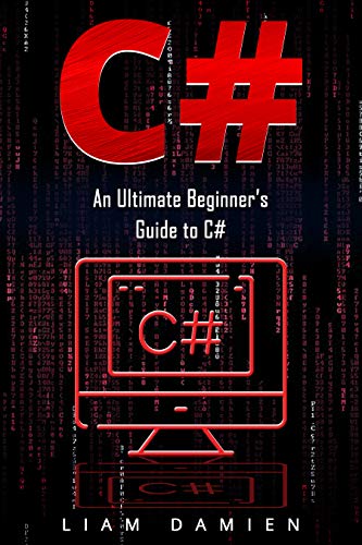 C#: An Ultimate Beginner’s Guide to C# 