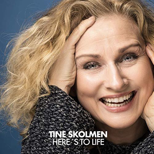 Tine Skolmen - Here's to Life (2019)