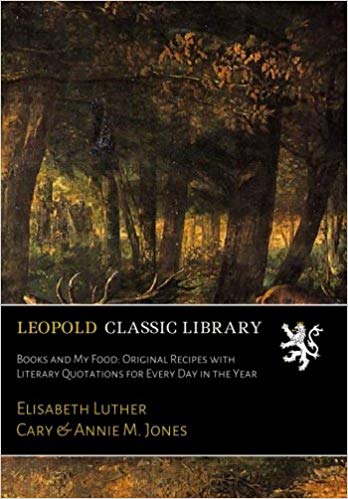 Books and My Food: Original Recipes with Literary Quotations for Every Day in the Year