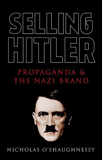Selling Hitler: Propaganda and the Nazi Brand