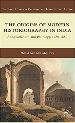 FreeCourseWeb The Origins of Modern Historiography in India Antiquarianism and Philology 1780 1880