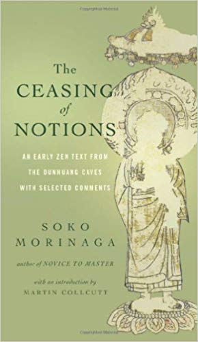 The Ceasing of Notions: An Early Zen Text from the Dunhuang Caves with Selected Comments