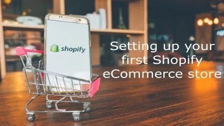  Shopify - Setting Up Your First Shopify eCommerce Store