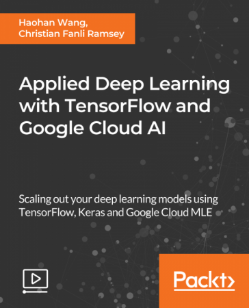 FreeCourseWeb Packt Applied Deep Learning with TensorFlow and Google Cloud AI