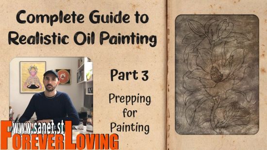 Complete Guide to Realistic Oil Painting - Part 3: Prepping for Painting