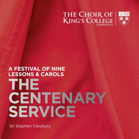  Choir of King's College, Cambridge &amp; Stephen Cleobury - A Festival of Nine Lessons &amp; Carols: The Centenary Service (2019)
