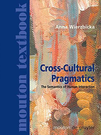 CrossCultural Pragmatics: The Semantics of Human Interaction