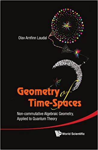 FreeCourseWeb Geometry of Time Spaces Non Commutative Algebraic Geometry Applied to Quantum Theory
