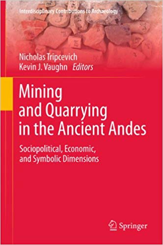 FreeCourseWeb Mining and Quarrying in the Ancient Andes Sociopolitical Economic and Symbolic Dimensions