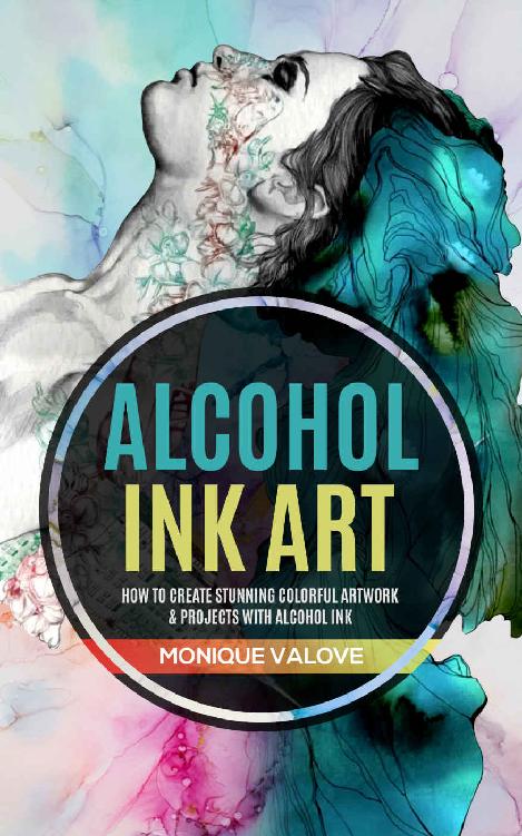 Alcohol Ink Art: How To Create Stunning Colorful Artwork & Projects ...