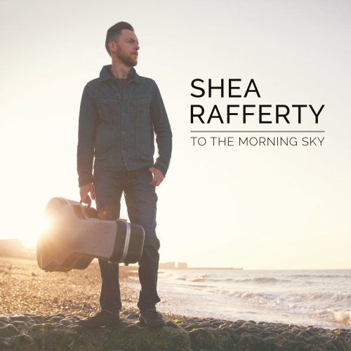 Shea Rafferty - To the Morning Sky (2019) Hi-Res